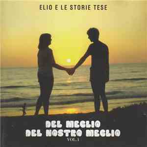 Elio E Le Storie Tese - Del Meglio Del Nostro Meglio Vol. 1