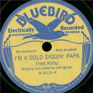 Fred Kirby  - I'm A Gold Diggin' Papa / Lonesome Lullaby