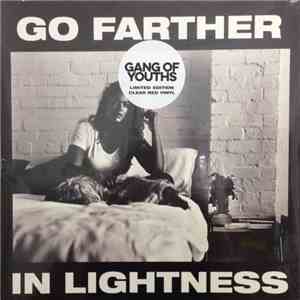 Gang of Youths - Go Farther In Lightness