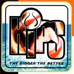 Hips - The Bigger The Better
