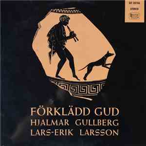 Lars-Erik Larsson & Hjalmar Gullberg - Förklädd Gud