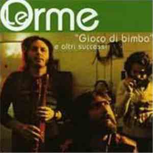 Le Orme - Gioco Di Bimba e Altri Successi