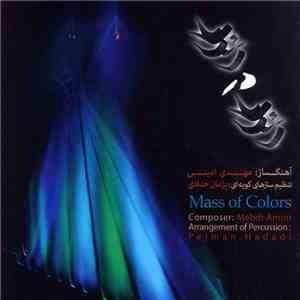 مهدی امینی, پژمان حدادی = Mehdi Amini, Pejman Hadadi - رَنگ در رَنگ = Mass of Colors