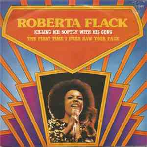 Roberta Flack - Killing Me Softly With His Song / The First Time Ever I Saw ...
