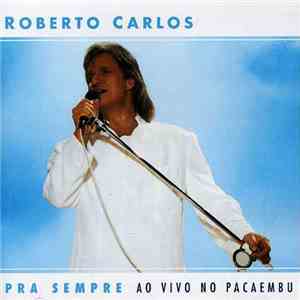 Roberto Carlos - Pra Sempre: Ao Vivo No Pacaembu