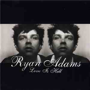 Ryan Adams - Love Is Hell