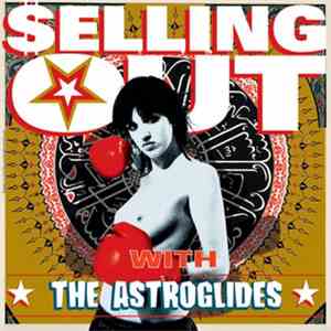 The Astroglides - Selling Out With The Astroglides