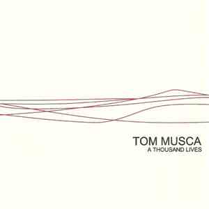 Tom Musca - A Thousand Lives