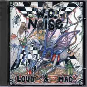 W.C. Noise - Loud & Mad