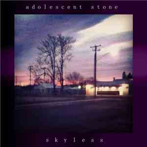 Adolescent Stone - Skyless