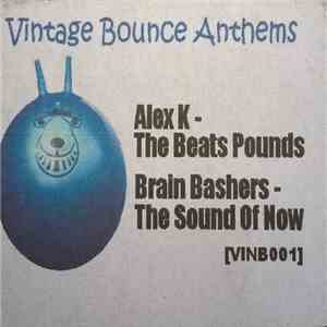 Alex K / Brain Bashers - The Beats Pounds / The Sound Of Now