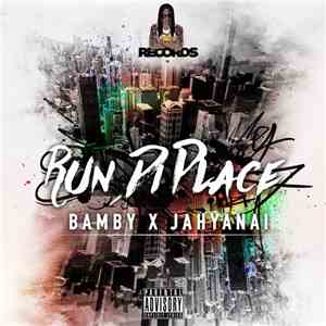 Bamby  & Jahyanai - Run Di Place