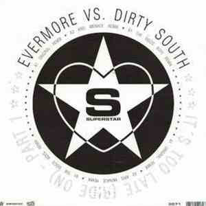 Evermore vs. Dirty South  - It's Too Late (Ride On)