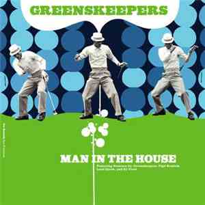 Greenskeepers - Man In The House