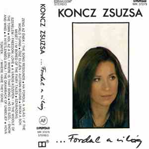 Koncz Zsuzsa - Fordul A Világ