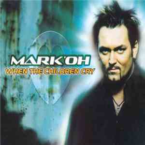 Mark 'Oh - When The Children Cry