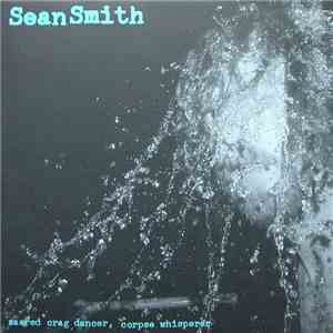 Sean Smith  - Sacred Crag Dancer, Corpse Whisperer
