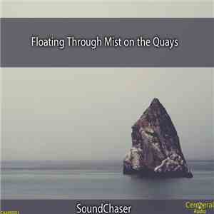SoundChaser  - Floating Through Mist On The Quays
