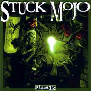 Stuck Mojo - Pigwalk