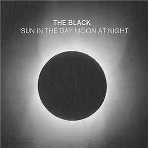 The Black  - Sun In The Day Moon At Night