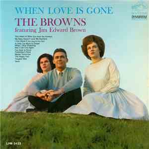 The Browns  Featuring Jim Edward Brown - When Love Is Gone