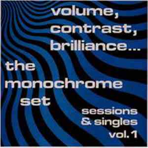 The Monochrome Set - Volume, Contrast, Brilliance... (Sessions & Singles Vo ...