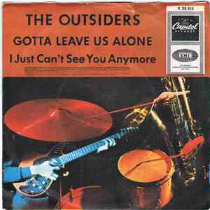 The Outsiders  - Gotta Leave Us Alone / I Just Can't See You Anymore