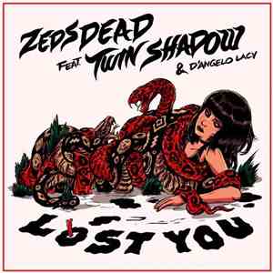 Zeds Dead Feat. Twin Shadow & D'Angelo Lacy - Lost You