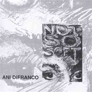 Ani Difranco - Not So Soft