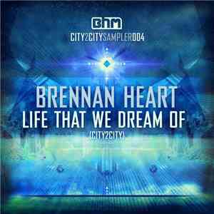 Brennan Heart - Life That We Dream Of (City2City)