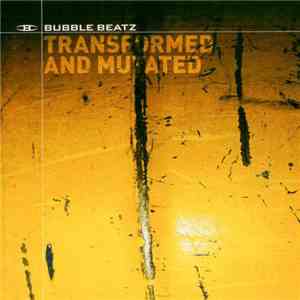 Bubble Beatz - Transformed And Mutated