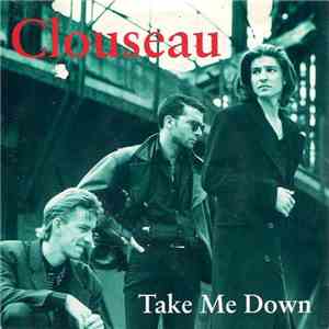 Clouseau - Take Me Down