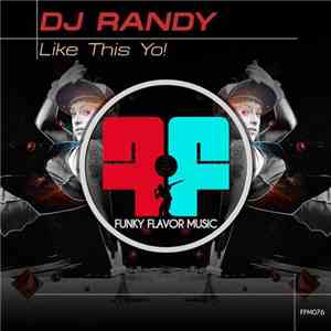 DJ Randy  - Like This Yo!