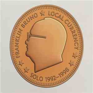 Franklin Bruno - Local Currency: Solo 1992-1998