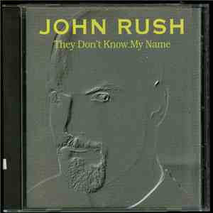 John Rush  - They Don't Know My Name