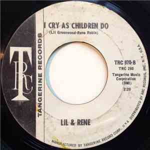 Lil & Rene - Sneakin' Up On You / I Cry As Children Do