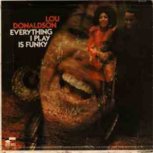Lou Donaldson - Everything I Play Is Funky