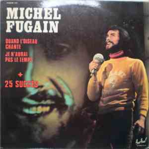 Michel Fugain - Quand L'oiseau Chante Je N'aurai Pas Le Temps + 25 Grands S ...