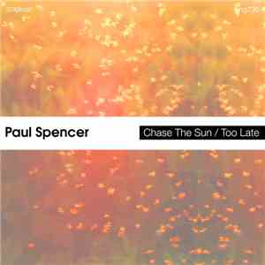 Paul Spencer  - Chase The Sun / Too Late