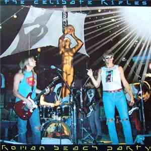 The Celibate Rifles - Roman Beach Party