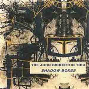 The John Bickerton Trio - Shadow Boxes