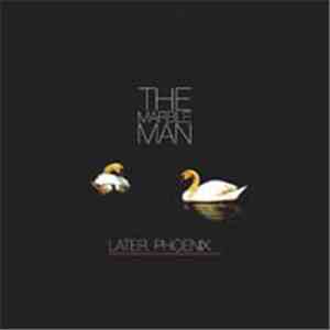 The Marble Man - Later, Phoenix