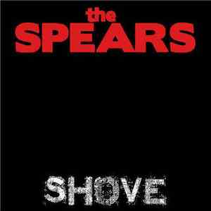 The Spears - Shove