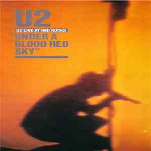 U2 - Under A Blood Red Sky (U2 Live At Red Rocks)