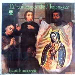 Various - El Milagro Del Tepeyac (Historia De Una Aparición)