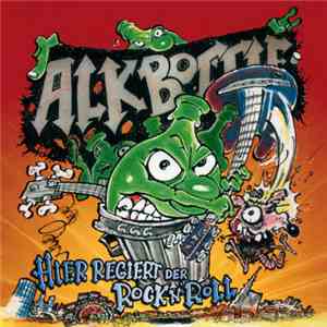 Alkbottle - Hier Regiert Der Rock N' Roll