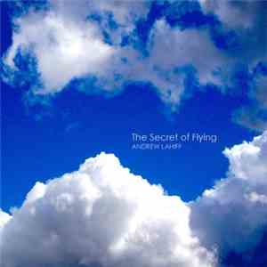 Andrew Lahiff - The Secret Of Flying