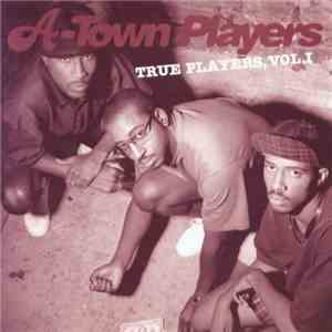 A-Town Players - True Players, Vol. 1