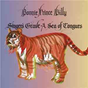 Bonnie Prince Billy - Singer's Grave A Sea Of Tongues