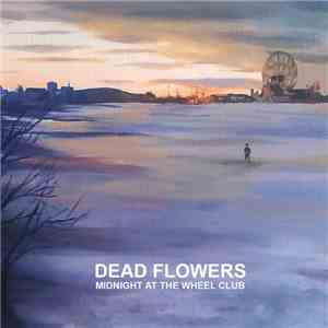 Dead Flowers  - Midnight At The Wheel Club